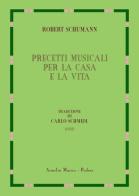 Precetti musicali per la casa e la vita (1892) di Robert Schumann edito da Armelin Musica