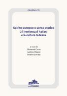 Spirito europeo e senso storico. Gli intellettuali tedeschi e la cultura italiana edito da Istituto Italiano di Studi Germanici