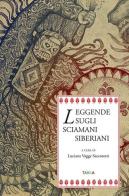 Leggende sugli sciamani siberiani di Luciana Vagge Saccorotti edito da Tarka