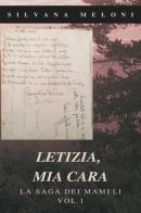 Letizia, mia cara. La saga dei Mameli vol.1 di Silvana Meloni edito da Youcanprint