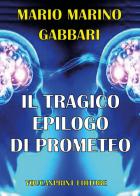 Il tragico errore di Prometeo di Mario Marino Gabbari edito da Youcanprint