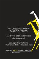 Ma è vero che hanno ucciso Giulio Cesare? di Antonello Baranta, Gabriele Peruzzi edito da Robin Edizioni