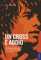 Un cross e addio. Caduta e ascesa di Luis Silvio Danuello, da meteora del calcio a mito pop di Giacomo Carobbi edito da Metilene
