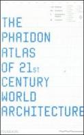 The Phaidon atlas of 21st century world architecture. Ediz. integrale edito da Phaidon