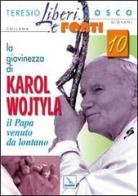 La giovinezza di Karol Wojtyla. Il Papa venuto da lontano di Teresio Bosco edito da Editrice Elledici