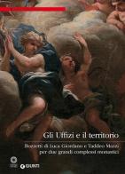 Gli Uffizi e il territorio. Bozzetti di Luca Giordano e Taddeo Mazzi per due grandi complessi monastici edito da Giunti Editore