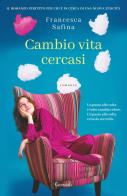Cambio vita cercasi di Francesca Safina edito da Garzanti