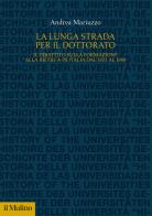 La lunga strada per il dottorato. Il dibattito sulla formazione alla ricerca in Italia dal 1923 al 1980 di Andrea Mariuzzo edito da Il Mulino