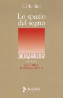 Lo spazio del segno. Semiotica ed ermeneutica vol. 1.1 di Carlo Sini edito da Jaca Book
