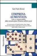 L' impresa aumentata. Caos e responsabilità della comunicazione d'impresa nell'età social di G. Paolo Bonani edito da Franco Angeli
