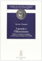 I gesuiti e l'illuminismo. Politica e religione in Austria e nell'Europa centrale (1773-1798) di Antonio Trampus edito da Olschki