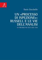 Un «processo di ispezione»: Russell e le vie dell'analisi. Un percorso nei testi (1895-1910) di Dario Zucchello edito da Aracne