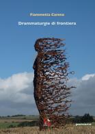 Drammaturgie di frontiera di Fiammetta Carena edito da Editoria & Spettacolo