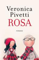 Rosa di Veronica Pivetti edito da Rai Libri