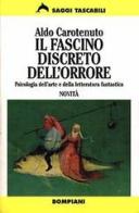 Il fascino discreto dell'orrore di Aldo Carotenuto edito da Bompiani