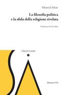 La filosofia politica e la sfida della religione rivela di Heinrich Meier edito da Edizioni ETS