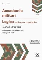 Accademie militari. Logica per le prove selettive. Teoria e 2000 quiz. Ediz. MyDesk. Con Contenuto digitale per download e accesso online di Giuseppe Vottari edito da Alpha Test