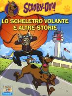 Lo scheletro volante e altre storie di Scooby-Doo edito da Piemme
