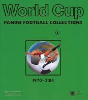 World cup. Panini football collections (1970-2014). Ediz. multilingue edito da Franco Cosimo Panini