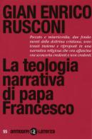 La teologia narrativa di papa Francesco di Gian Enrico Rusconi edito da Laterza
