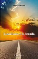 Lastricata è la strada di Andrea Tarussio edito da Aletti
