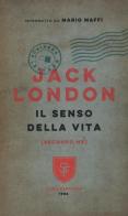 Il senso della vita (secondo me) di Jack London edito da Chiarelettere