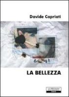 La bellezza di Davide Capriati edito da La Riflessione