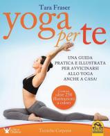 Yoga per te. Una guida pratica e illustrata per avvicinarsi allo yoga anche a casa! di Tara Fraser edito da Macro Edizioni