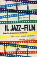 Il jazz-film. Rapporti tra cinema e musica afroamericana di Guido Michelone edito da Arcana