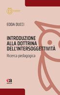 Introduzione alla dottrina dell'intersoggettività. Ricerca pedagogica di Edda Ducci edito da Anicia (Roma)