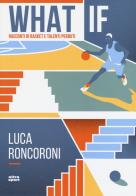 What if. Racconti di basket e talenti perduti di Luca Roncoroni edito da Ultra