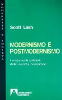 Modernismo e postmodernismo. I mutamenti culturali delle società complesse di Scott Lash edito da Armando Editore