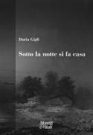 Sotto la notte si fa casa di Daria Gigli edito da Moretti & Vitali