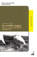 Un orribile sogno. L'attacco con i gas sul San Michele il 29 giugno 1916 di Francesco Villari edito da Gaspari