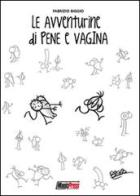 Le avventurine di Pene e Vagina di Fabrizio Biggio edito da Magic Press
