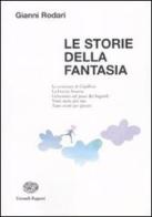 Le storie della fantasia. Ediz. illustrata di Gianni Rodari edito da Einaudi Ragazzi