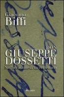 Don Giuseppe Dossetti. Nell'occasione di un centenario di Giacomo Biffi edito da Cantagalli