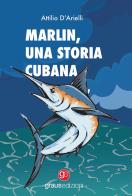Marlin. Una storia cubana di Attilio D'Arielli edito da Graus Edizioni
