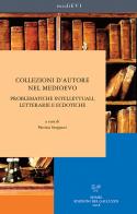 Collezioni d'autore nel medioevo. Problematiche intellettuali, letterarie ed ecdotiche edito da Sismel
