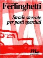 Strade sterrate per posti sperduti di Lawrence Ferlinghetti edito da Minimum Fax