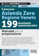 Concorso Azienda Zero Regione Veneto. 199 assistenti amministrativi. Manuale per la preparazione. Con espansione online. Con software di simulazione edito da Edizioni Giuridiche Simone