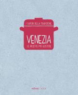 Venezia, le ricette più gustose. I sapori della tradizione edito da Sime Books