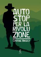 Autostop per la rivoluzione di Cynthia Rimsky edito da Edicola Ediciones