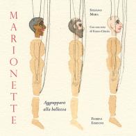 Marionette. Aggrapparsi alla bellezza. Ediz. illustrata di Stefano Mura edito da Fiorina Edizioni