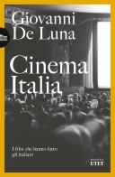 Cinema Italia. I film che hanno fatto gli italiani di Giovanni De Luna edito da UTET