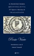 Poesie varie di D. Francesco Maria Dell'Antoglietta edito da EBS Print