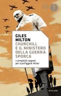 Churchill e il ministero della guerra sporca di Giles Milton edito da Mondadori