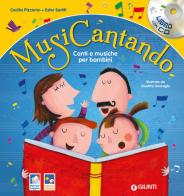 Musicantando. Canti e musiche per bambini. Nuova ediz. Con CD-Audio di Cecilia Pizzorno, Ester Seritti edito da Giunti Editore