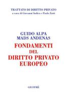 Fondamenti del diritto privato europeo di Guido Alpa, Mads Andenas edito da Giuffrè