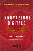 Innovazione digitale. Preparare l'azienda al futuro del business di James McQuivey edito da Hoepli